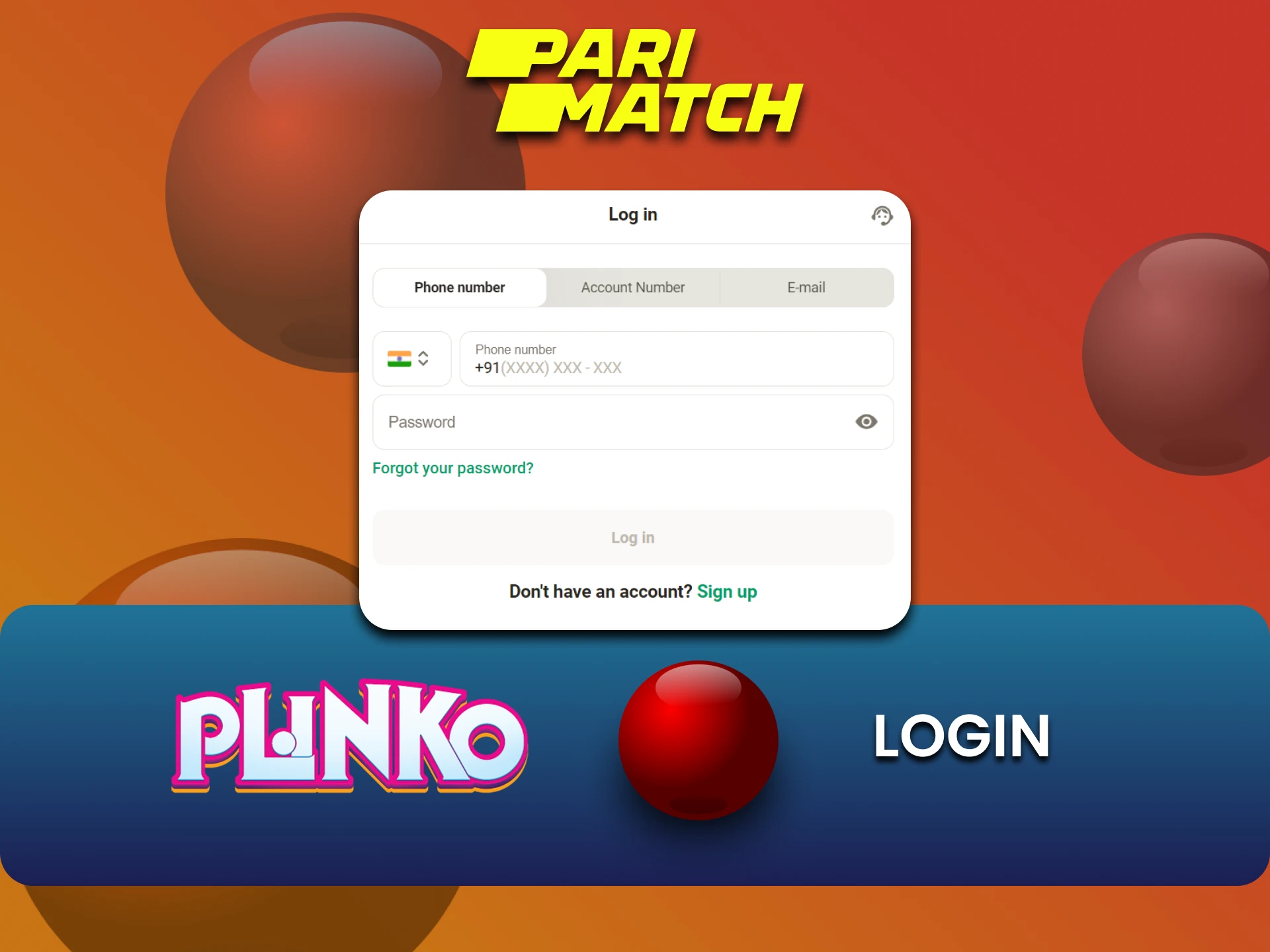 Plinko खेलने के लिए अपने Parimatch खाते में लॉगिन करें।