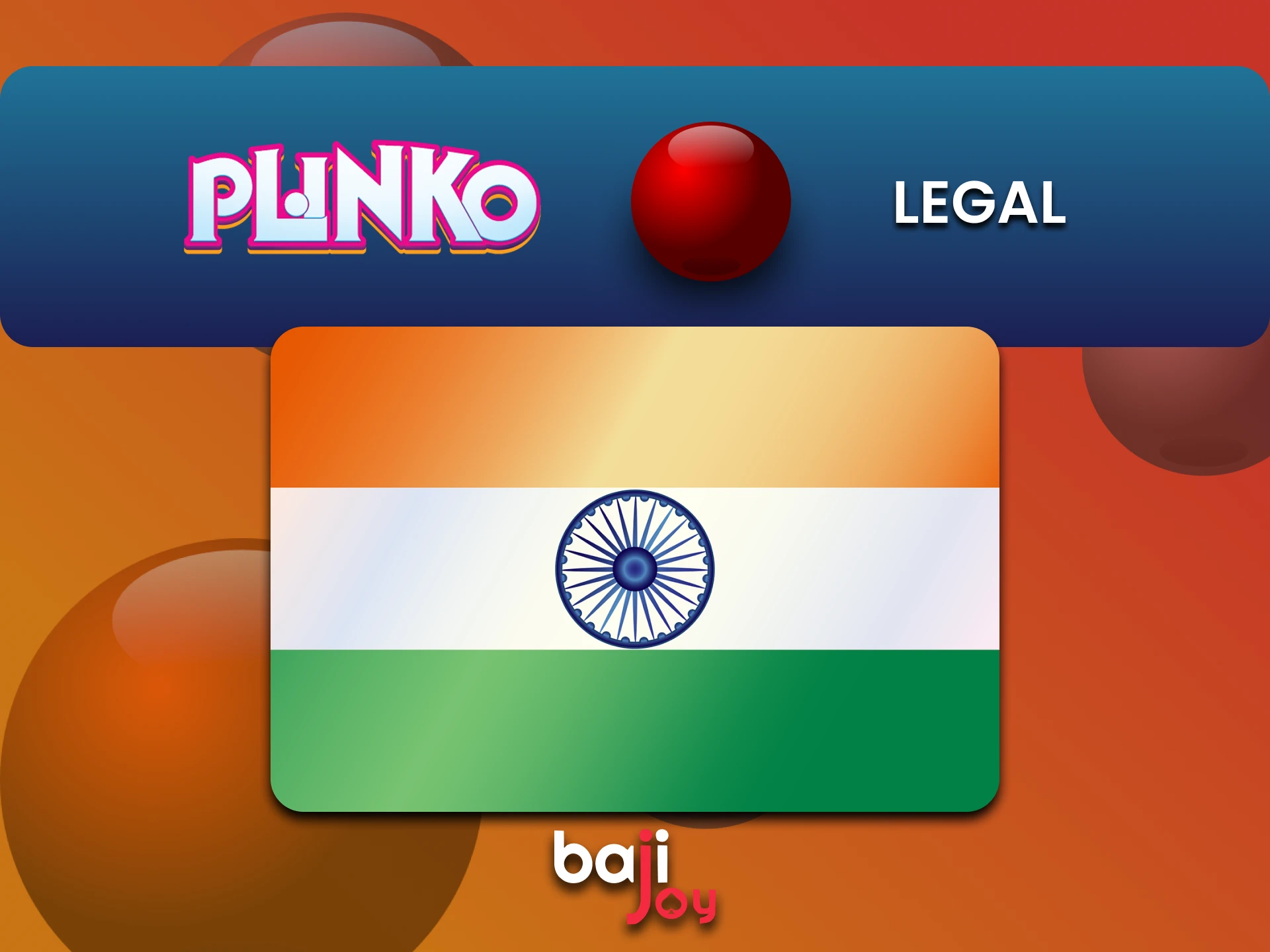 Bajijoy भारत के Plinko खिलाड़ियों के लिए कानूनी है।