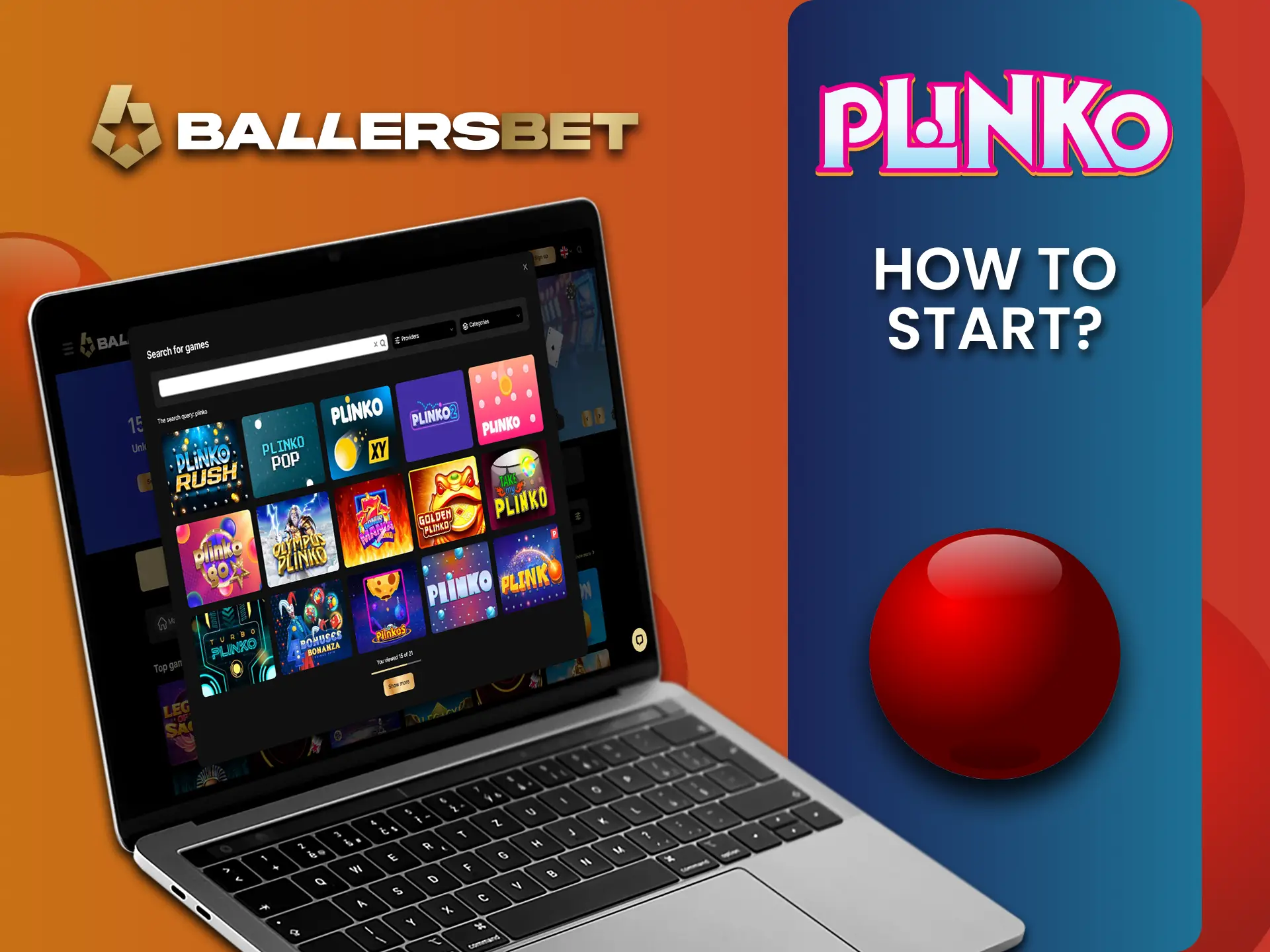 BallersBet पर रजिस्टर करें, अपना खाता फंड करें और Plinko खेलना शुरू करें।