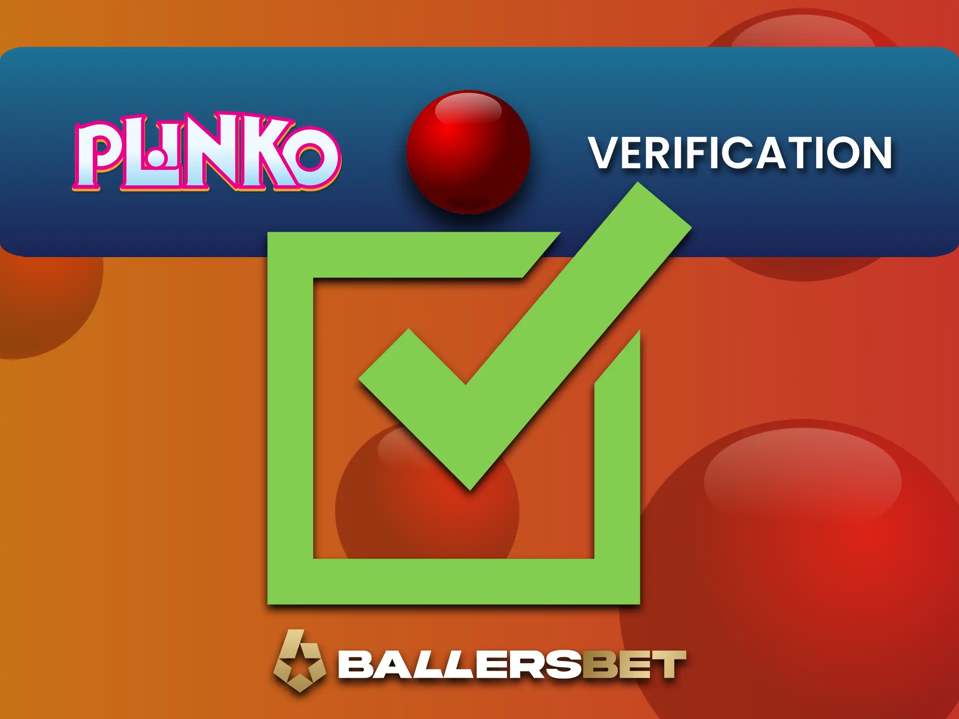 Plinko जीत को आसानी से निकालने के लिए अपने BallersBet खाते को सत्यापित करें।